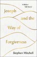 Joseph and the Way of Forgiveness: A Biblical Tale Retold (Hardback)