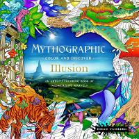 Mythographic Color and Discover: Illusion: An Artist's Coloring Book of Mesmerizing Marvels - Mythographic (Paperback)
