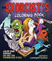 The Exorcist's Coloring Book: Color Your Demons and Send Them Screaming Back to Hell! (Paperback)
