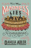 That Way Madness Lies: Fifteen of Shakespeare's Most Notable Works Reimagined (Hardback)
