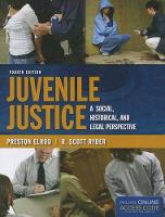 Juvenile Justice: A Social, Historical, And Legal Perspective