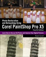 Photo Restoration and Retouching Using Corel (R) PaintShop Pro (R) X5 (Paperback)