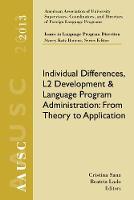 AAUSC 2013 Volume - Issues in Language Program Direction: Individual Differences, L2 Development, and Language Program Administration: From Theory to Application (Paperback)