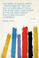 The Diary of Samuel Pepys : Transcribed by the Late Rev. Mynors Bright, From the Shorthand Manuscript in the Pepysian Library, Magdalene College, Cambridge Volume 2 (Paperback)