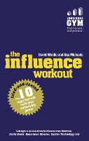 Influence Workout, The: The 10 Steps Proven To Boost Your Powers Of Persuasion (Paperback)