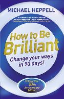 How to Be Brilliant: Change Your Ways in 90 days! (Paperback)