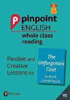 Pinpoint English Whole Class Reading Y5: The Unforgotten Coat: Flexible and Creative Lessons for The Unforgotten Coat (by Frank Cottrell Boyce) - Pinpoint (Spiral bound)
