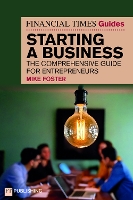 The Financial Times Guide to Starting a Business: The comprehensive guide for entrepreneurs - Financial Times Series (Paperback)