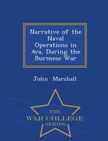Narrative of the Naval Operations in Ava, During the Burmese War - War College Series (Paperback)