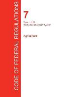 CFR 7, Parts 1 to 26, Agriculture, January 01, 2017 (Volume 1 of 15) (Paperback)