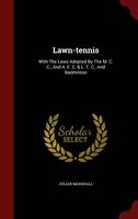 Lawn-Tennis: With the Laws Adopted by the M. C. C., and A. E. C. & L. T. C., and Badminton (Hardback)