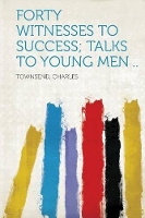 Forty Witnesses to Success; Talks to Young Men .. (Paperback)