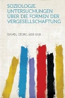 Soziologie. Untersuchungen Über Die Formen Der Vergesellschaftung (Paperback)