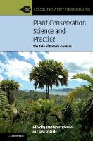 Plant Conservation Science and Practice: The Role of Botanic Gardens - Ecology, Biodiversity and Conservation (Paperback)