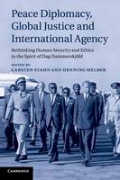 Peace Diplomacy, Global Justice and International Agency: Rethinking Human Security and Ethics in the Spirit of Dag Hammarskjöld (Paperback)