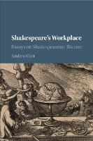 Shakespeare's Workplace: Essays on Shakespearean Theatre (Paperback)