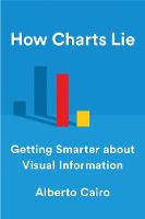 How Charts Lie: Getting Smarter about Visual Information (Hardback)