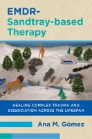 EMDR-Sandtray-based Therapy: Healing Complex Trauma and Dissociation Across the Lifespan (Paperback)