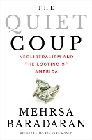 The Quiet Coup: Neoliberalism and the Looting of America (Hardback)