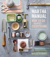 The Martha Manual: How to Do (Almost) Everything (Hardback)