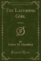 The Laughing Girl: A Novel (Classic Reprint) (Paperback)