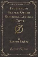 From Sea to Sea and Other Sketches, Letters of Travel, Vol. 3 of 4 (Classic Reprint) (Paperback)