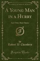 A Young Man in a Hurry: And Other Short Stories (Classic Reprint) (Paperback)