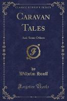Caravan Tales: And Some Others (Classic Reprint) (Paperback)