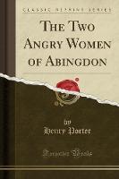The Two Angry Women of Abingdon (Classic Reprint) (Paperback)