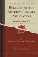 Bulletin of the American Library Association, Vol. 12: January November, 1918 (Classic Reprint) (Paperback)