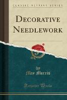 Decorative Needlework (Classic Reprint) (Paperback)