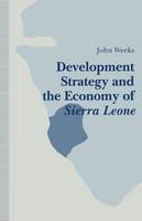 Development Strategy and the Economy of Sierra Leone (Paperback)