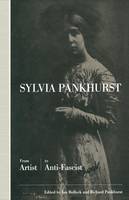 Sylvia Pankhurst: From Artist to Anti-Fascist (Paperback)