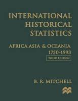 International Historical Statistics 1988: Africa, Asia & Oceania, 1750-1993 - St Antony's Series (Paperback)