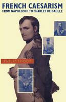 French Caesarism from Napoleon I to Charles de Gaulle (Paperback)