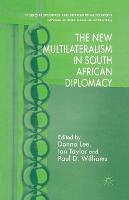 The New Multilateralism in South African Diplomacy - Studies in Diplomacy and International Relations (Paperback)