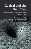 Capital and the Debt Trap: Learning from cooperatives in the global crisis (Paperback)