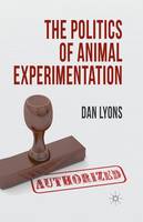 The Politics of Animal Experimentation (Paperback)