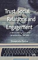Trust, Social Relations and Engagement: Understanding Customer Behaviour on the Web (Paperback)