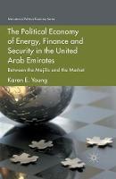 The Political Economy of Energy, Finance and Security in the United Arab Emirates: Between the Majilis and the Market - International Political Economy Series (Paperback)