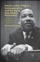 Martin Luther King Jr., Homosexuality, and the Early Gay Rights Movement: Keeping the Dream Straight? (Paperback)