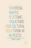 Universal Rights, Systemic Violations, and Cultural Relativism in Morocco (Paperback)