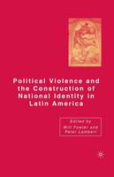 Political Violence and the Construction of National Identity in Latin America (Paperback)