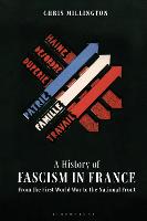 A History of Fascism in France: From the First World War to the National Front (Hardback)