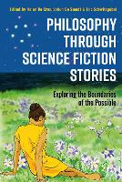Philosophy through Science Fiction Stories: Exploring the Boundaries of the Possible (Paperback)