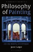 Philosophy of Painting: Ancient, Modern, Contemporary - Bloomsbury Aesthetics (Hardback)