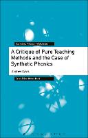 A Critique of Pure Teaching Methods and the Case of Synthetic Phonics - Bloomsbury Philosophy of Education (Paperback)