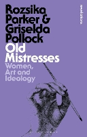 Old Mistresses: Women, Art and Ideology - Bloomsbury Revelations (Paperback)