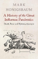 A History of the Great Influenza Pandemics: Death, Panic and Hysteria, 1830-1920 (Paperback)