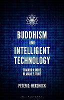 Buddhism and Intelligent Technology: Toward a More Humane Future (Hardback)